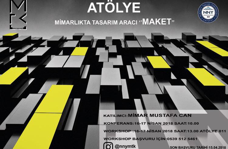 Mimar Mustafa Can Yürütücülüğünde Workshop: Mimarlıkta Tasarım Aracı 'Maket'