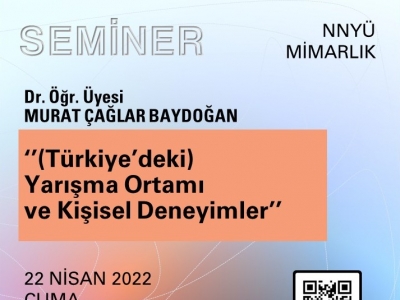Seminer: ‘(Türkiye’deki) Yarışma Ortamı ve Kişisel Deneyimler’ - Konuk: Dr. Öğr. Üyesi Murat Çağlar Baydoğan