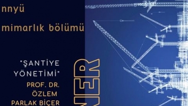 Seminer: ‘Şantiye Yönetimi’ - Konuk: Prof. Dr. Özlem Parlak Biçer