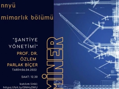 Seminer: ‘Şantiye Yönetimi’ - Konuk: Prof. Dr. Özlem Parlak Biçer